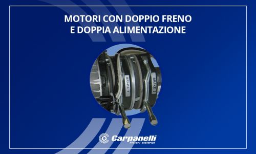 Carpanelli motors with dual brakes and dual power supply