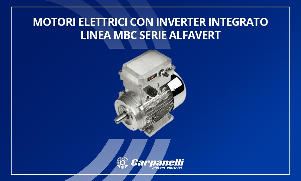 Motori elettrici con inverter integrato linea MBC - Serie Alfavert Motori elettrici con inverter integrato linea MBC - Serie Alfavert